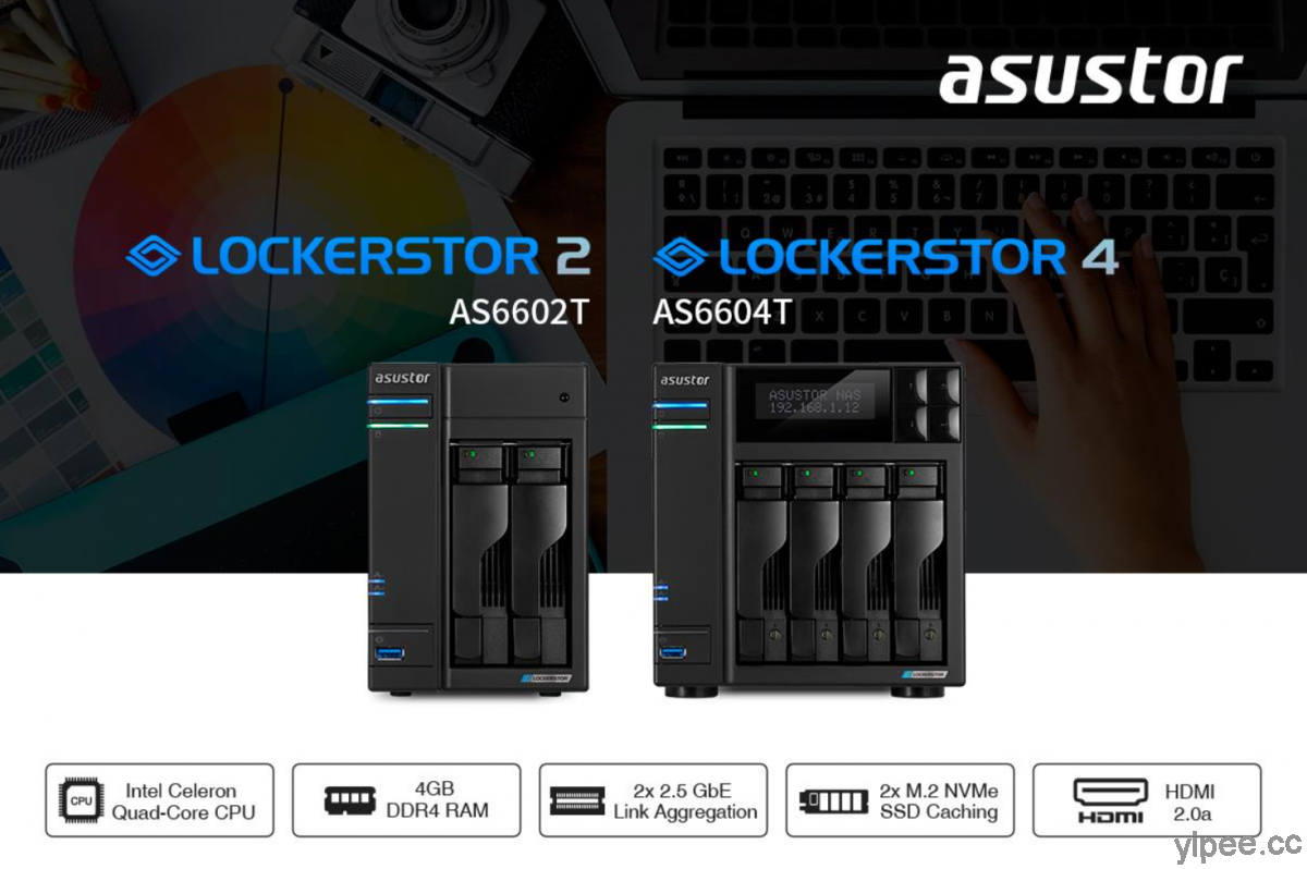 華芸 ASUSTOR  AS6602T (Lockerstor 2) / AS6604T (Lockerstor 4) 兩款桌上型 NAS，專為專業玩家及中小企業設計