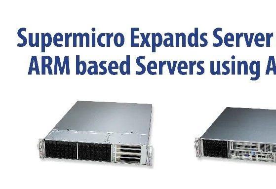 Supermicro 新增 ARM 伺服器，使用針對雲端原生應用程式的處理器
