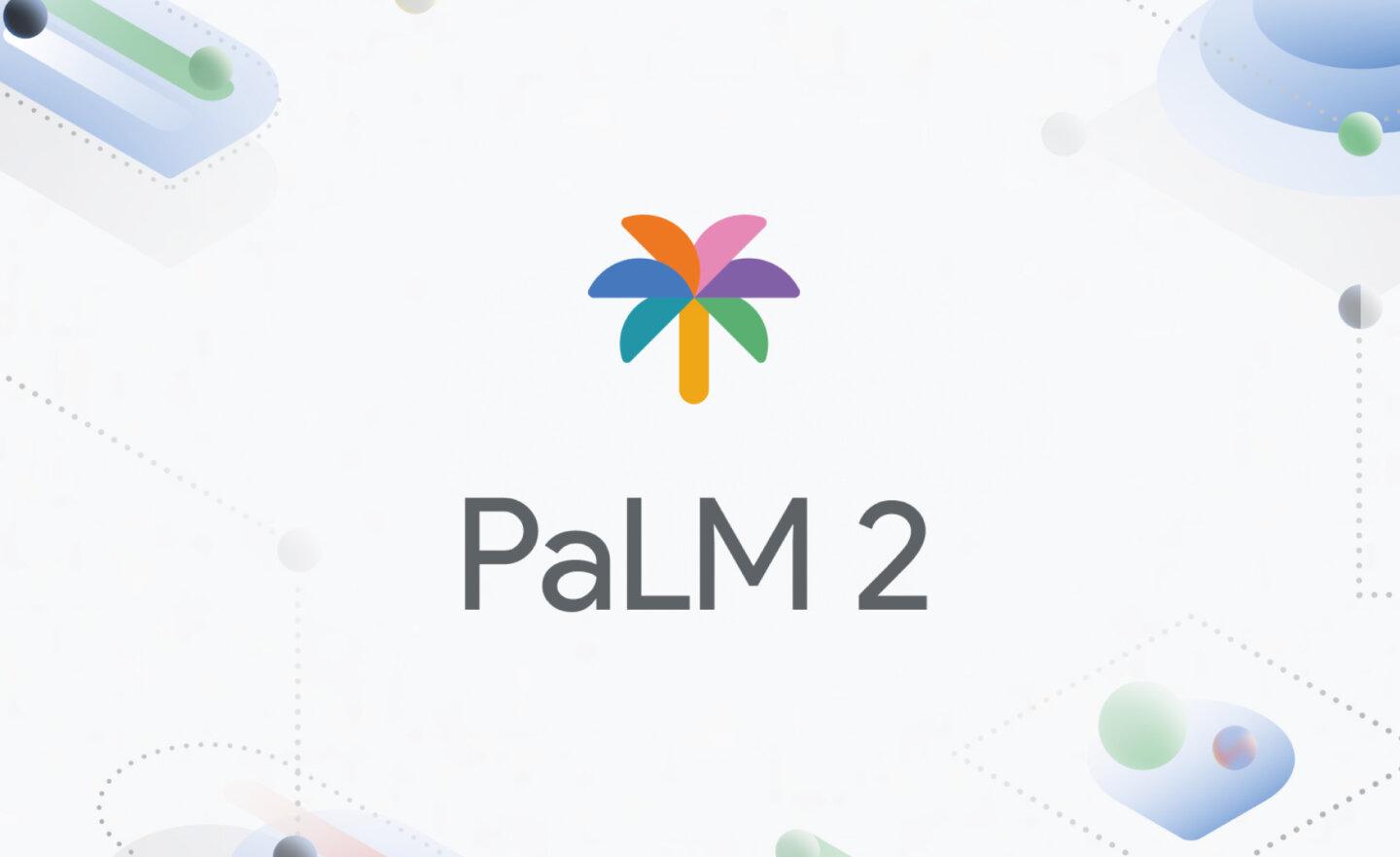 Google PaLM 2 語言模型登場，支援超過 100 種語言