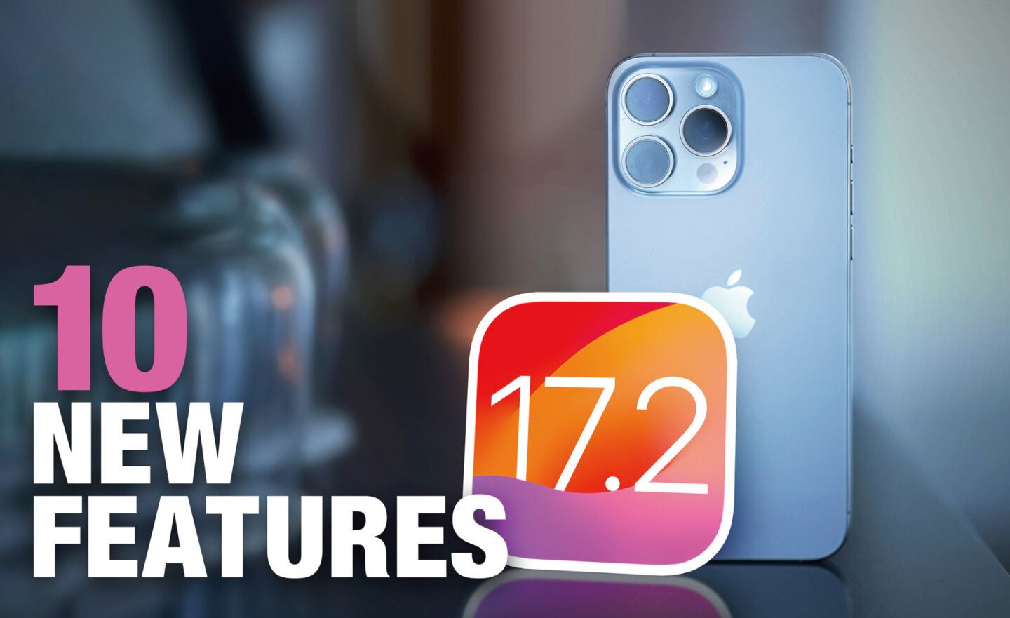 iOS 17.2 預計於 2023 年 12 月釋出，10 大新功能搶先看